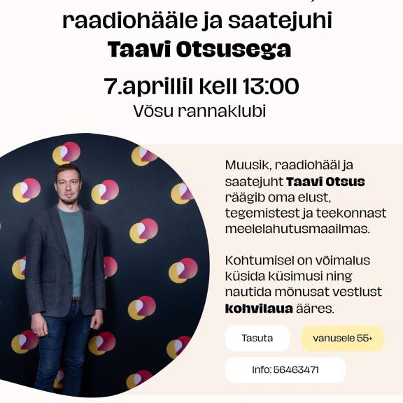 Kohtumine muusiku, raadiohääle ja saatejuhi Taavi Otsusega Võsu rannaklubis 7. aprillil kell 13